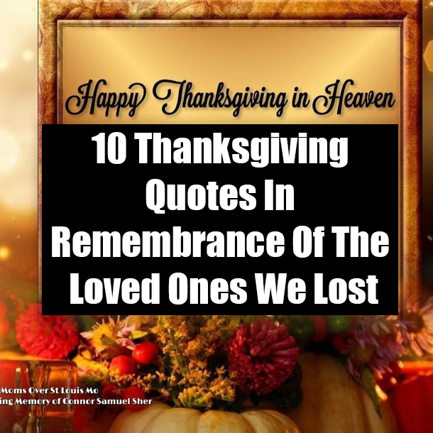 10 Thanksgiving Quotes In Remembrance Of The Loved Ones We Lost