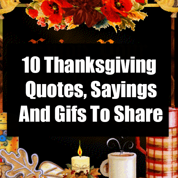 10 Thanksgiving Quotes, Sayings And Gifs To Share