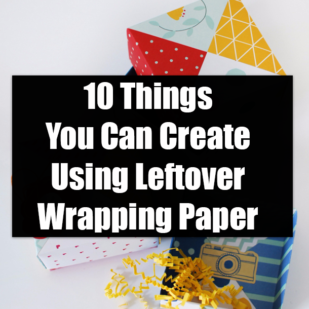 10 Things You Can Create Using Leftover Wrapping Paper