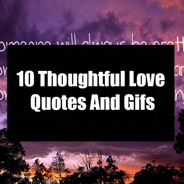 10 Thoughtful Love Quotes And Gifs