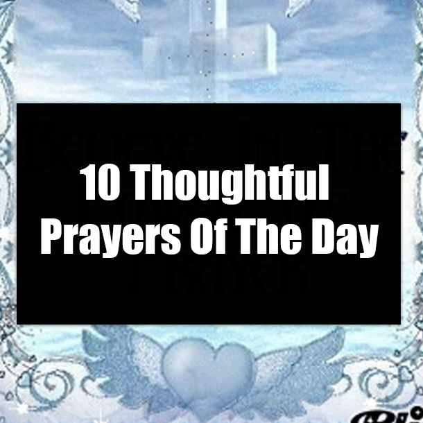10 Thoughtful Prayers Of The Day