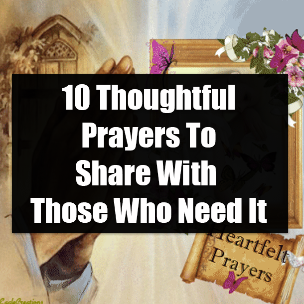 10 Thoughtful Prayers To Share With Those Who Need It