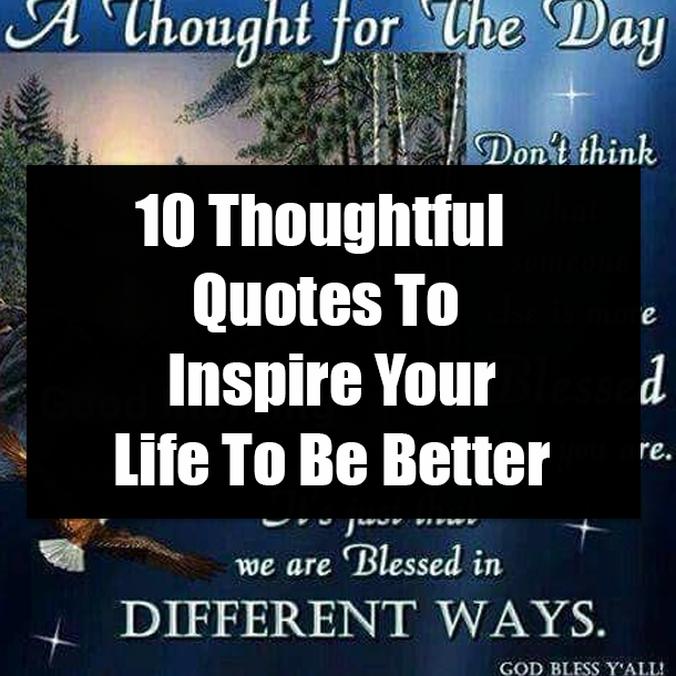 10 Thoughtful Quotes To Inspire Your Life To Be Better