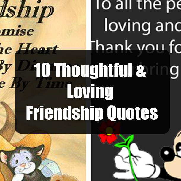 10 Thoughtful & Loving Friendship Quotes