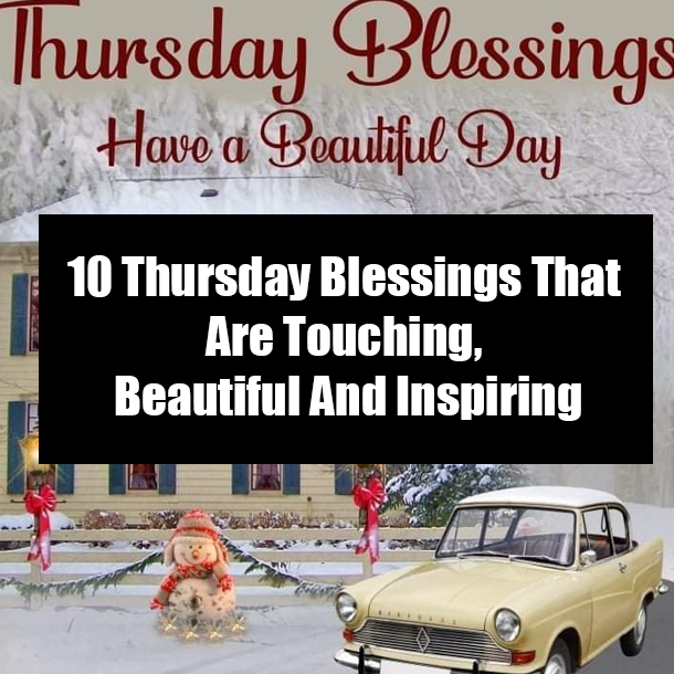 10 Thursday Blessings That Are Touching, Beautiful And Inspiring
