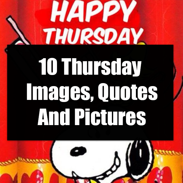 10 Thursday Images, Quotes And Pictures