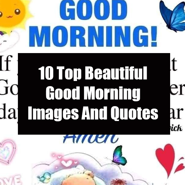 10 Top Beautiful Good Morning Images And Quotes