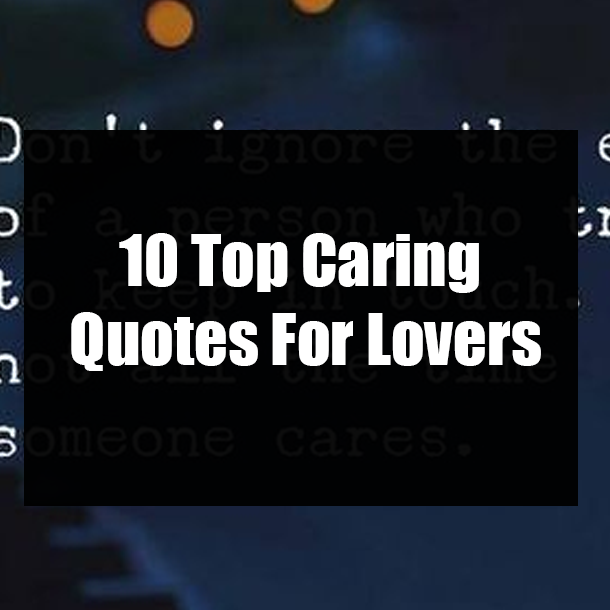 10 Top Caring Quotes For Lovers