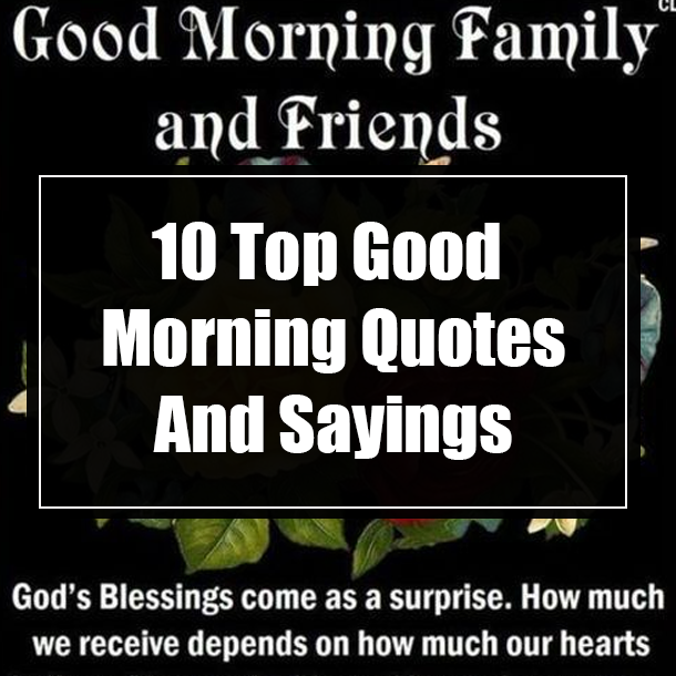10 Top Good Morning Quotes And Sayings