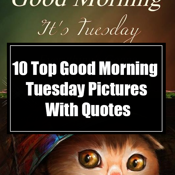 10 Top Good Morning Tuesday Pictures With Quotes