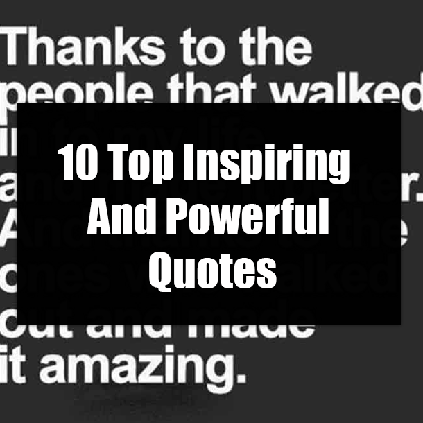 10 Top Inspiring And Powerful Quotes