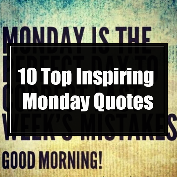 10 Top Inspiring Monday Quotes