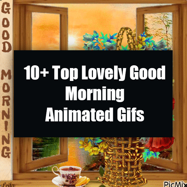 10+ Top Lovely Good Morning Animated Gifs