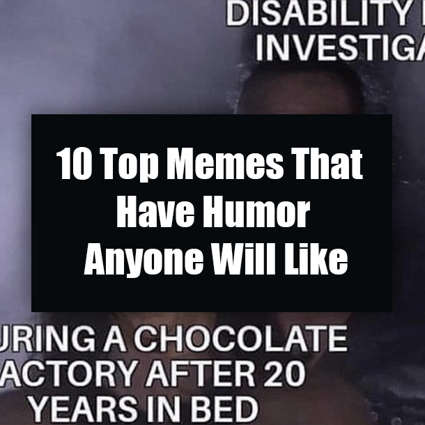 10 Top Memes That Have Humor Anyone Will Like