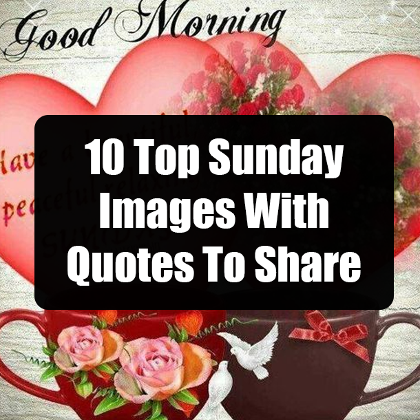 10 Top Sunday Images With Quotes To Share