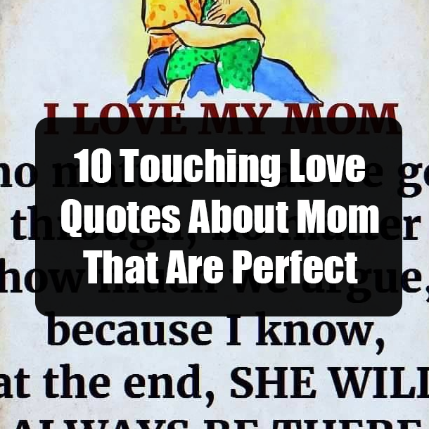 10 Touching Love Quotes About Mom That Are Perfect