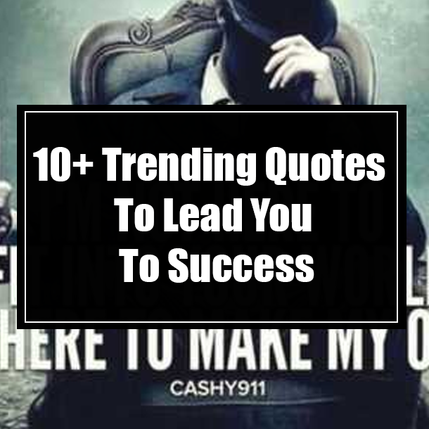 10+ Trending Quotes To Lead You To Success