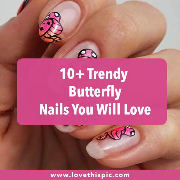 10+ Trendy Butterfly Nails You Will Love