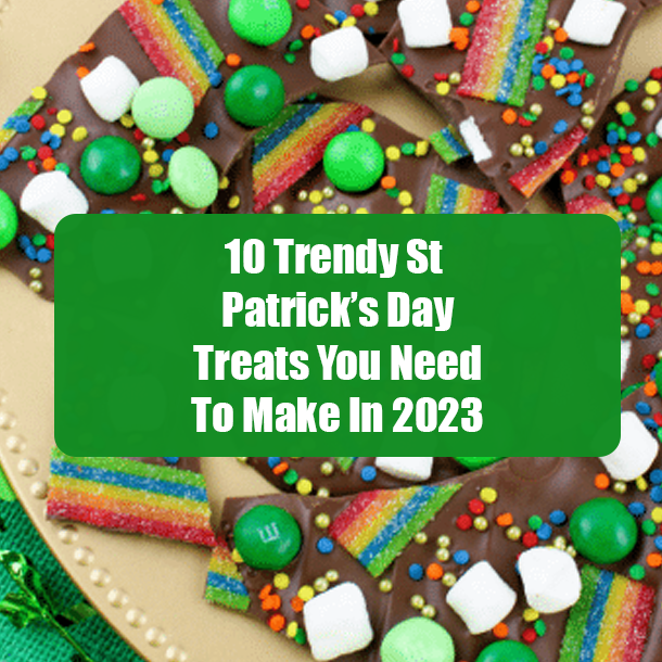 10 Trendy St Patrick’s Day Treats You Need To Make In 2023