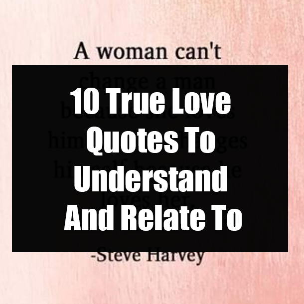 10 True Love Quotes To Understand And Relate To