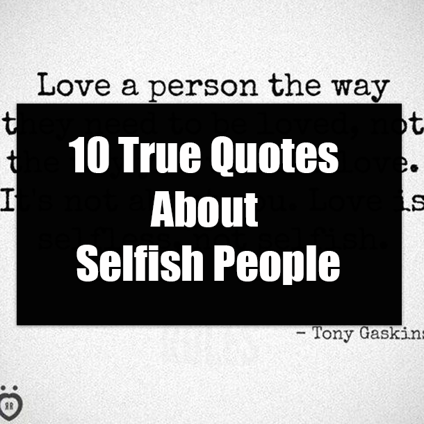 10 True Quotes About Selfish People
