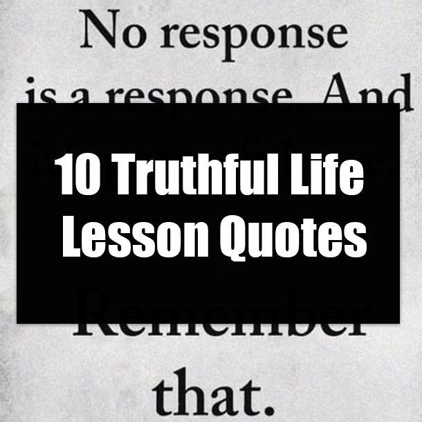 10 Truthful Life Lesson Quotes