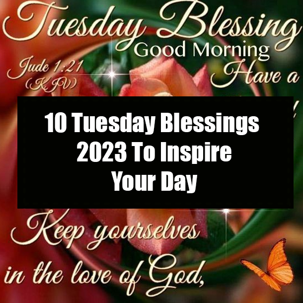10 Tuesday Blessings 2023 To Inspire Your Day