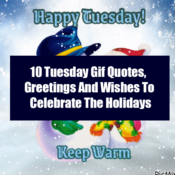 10 Tuesday Gif Quotes, Greeting And Wishes To Celebrate The Holidays