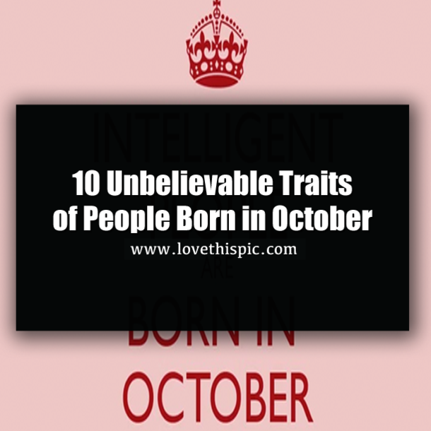 10 Unbelievable Traits of People Born in October