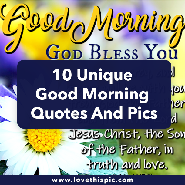 10 Unique Good Morning Quotes And Pics