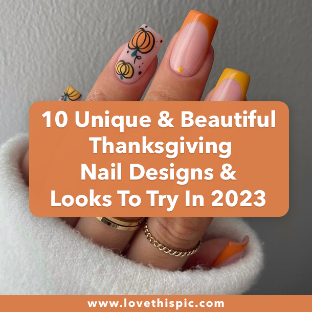 10 Unique & Beautiful Thanksgiving Nail Designs & Looks To Try In 2023