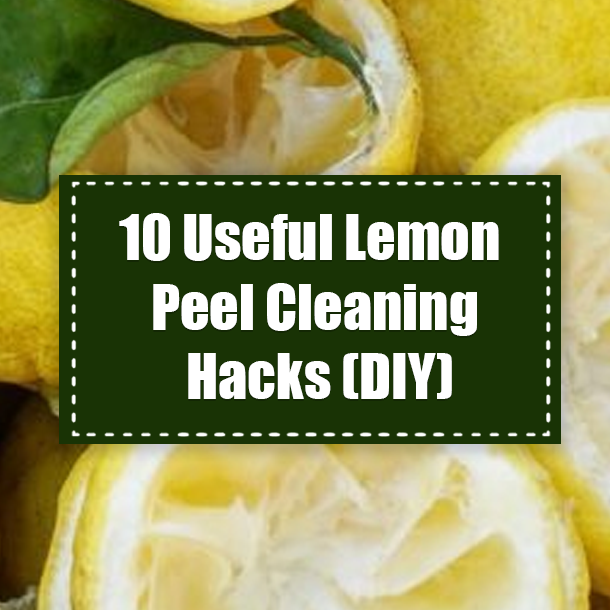 10 Useful Lemon Peel Cleaning Hacks (DIY)