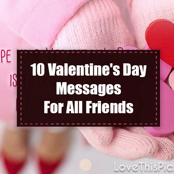 10 Valentine's Day Messages For All Friends