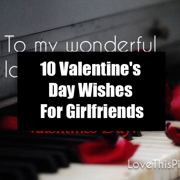 10 Valentine's Day Wishes For Girlfriends