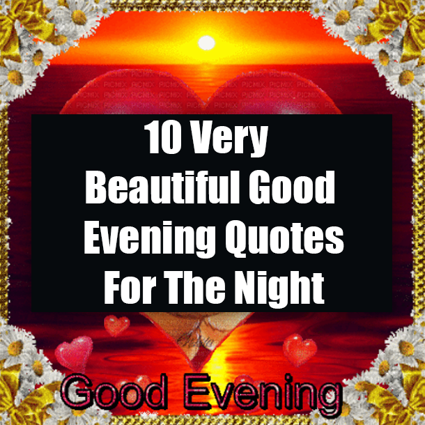 10 Very Beautiful Good Evening Quotes For The Night