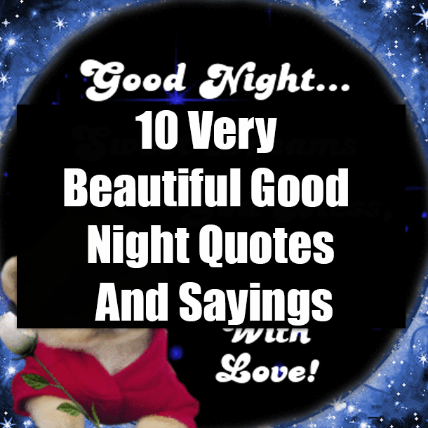 10 Very Beautiful Good Night Quotes And Sayings