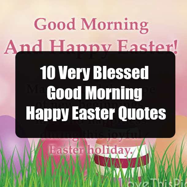 10 Very Blessed Good Morning Happy Easter Images