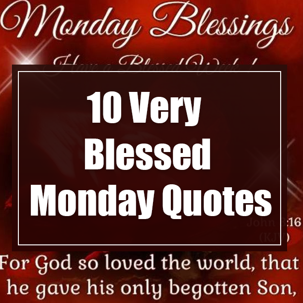 10 Very Blessed Monday Quotes