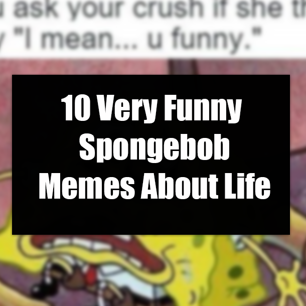 10 Very Funny Spongebob Memes About Life