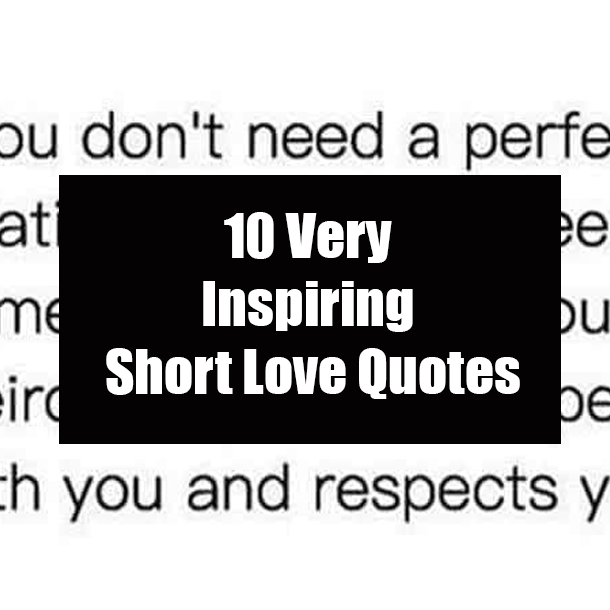 10 Very Inspiring Short Love Quotes