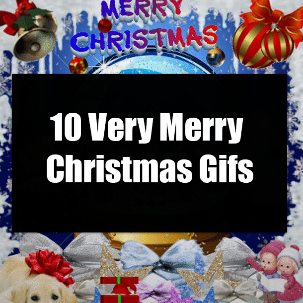 10 Very Merry Christmas Gifs