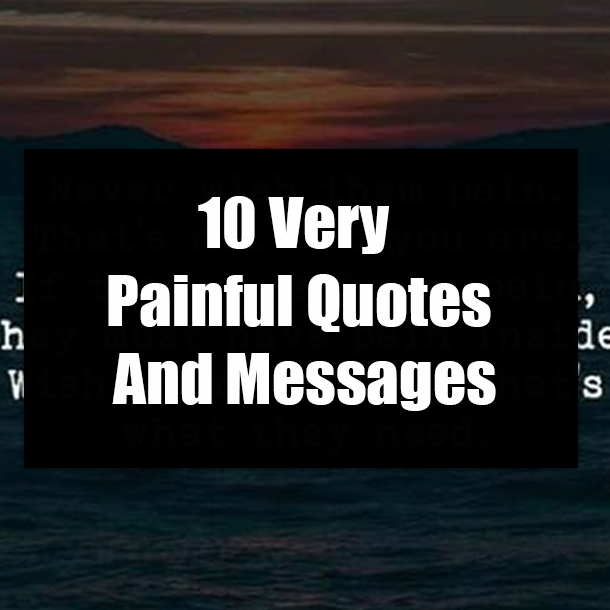 10 Very Painful Quotes And Messages
