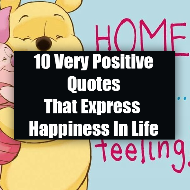 10 Very Positive Quotes That Express Happiness In Life