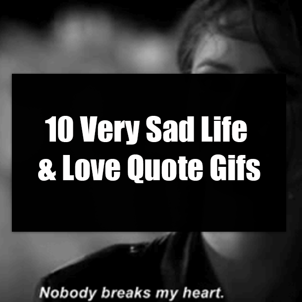 10 Very Sad Life & Love Quote Gifs
