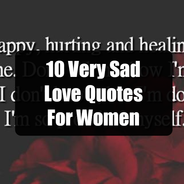 10 Very Sad Love Quotes For Women