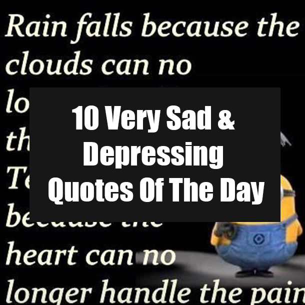 10 Very Sad & Depressing Quotes Of The Day