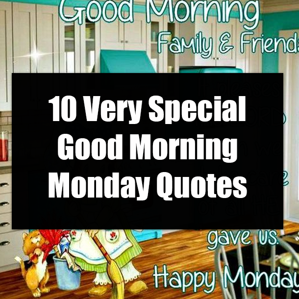 10 Very Special Good Morning Monday Quotes