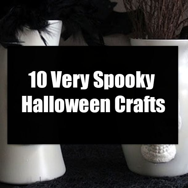 10 Very Spooky Halloween Crafts