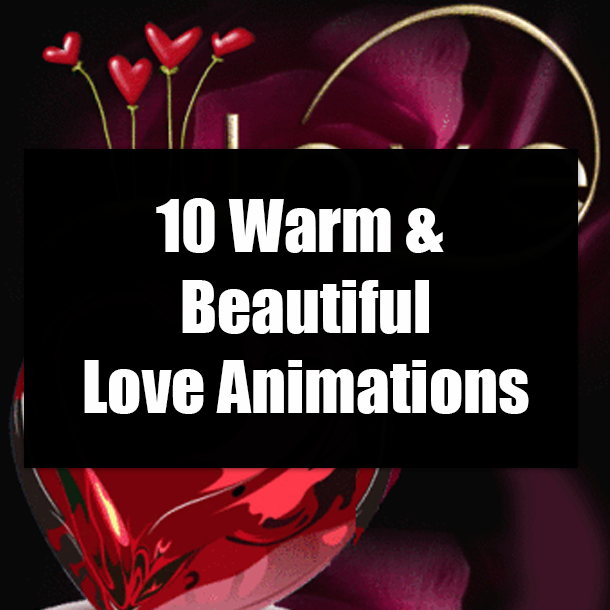 10 Warm & Beautiful Love Animations