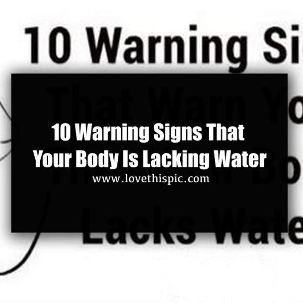10 Warning Signs That Your Body Is Lacking Water